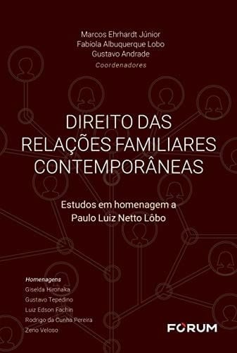 Direito das relações familiares contemporâneas Estudos em homenagem a Paulo Luiz Netto Lôbo