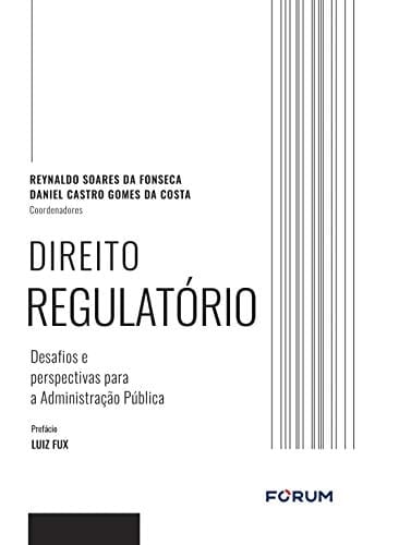 Direito regulatório Desafios e perspectivas para a Administração Pública