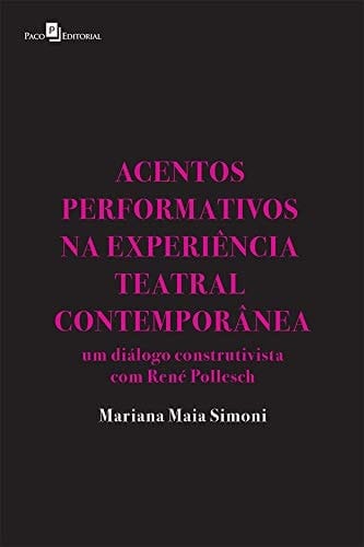 Acentos Performativos na Experiência Teatral Contemporânea: um Diálogo Construtivista com René Pollesch