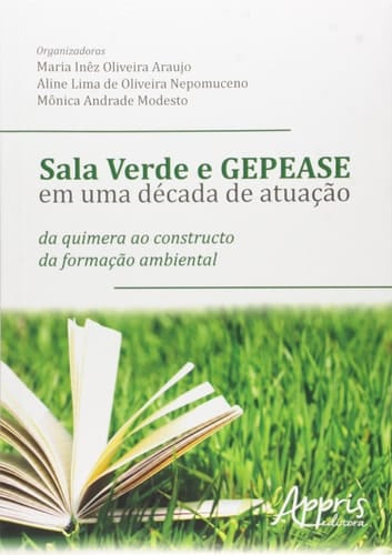 Sala Verde e Gepease em uma Decada de Atuacao: Da Quimera ao Constructo da Formacao Ambienta
