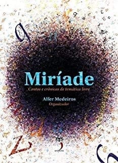 Miríade: Contos e Crônicas de Temática Livre