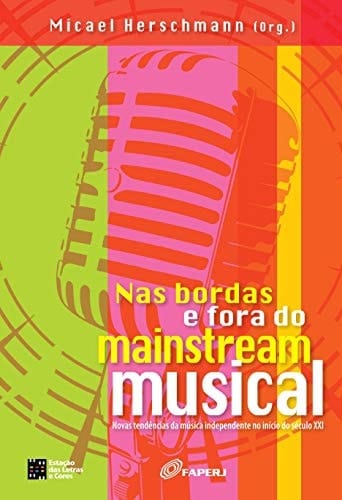 Nas bordas e fora do mainstream musical novas tendências da música independente no início do século XXI