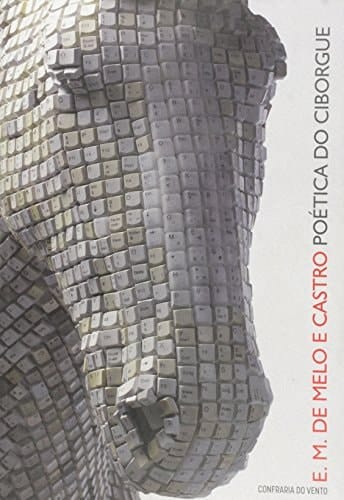 Poética do ciborgue antologia de textos sobre tecnopoiesis