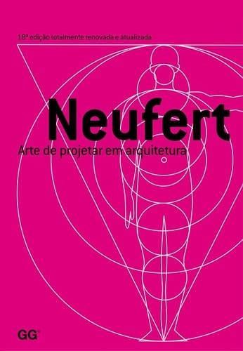 Arte de projetar em arquitetura manual para arquitetos, engenheiros, estudantes, professores, construtores e proprietários ; princípios, normas regulamentos sôbre projeto, construção, forma, necessidades e relações espaciais, ...