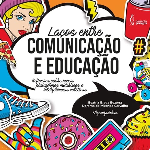 Laços entre comunicação e educação reflexões sobre novas plataformas midiáticas e interferências estéticas
