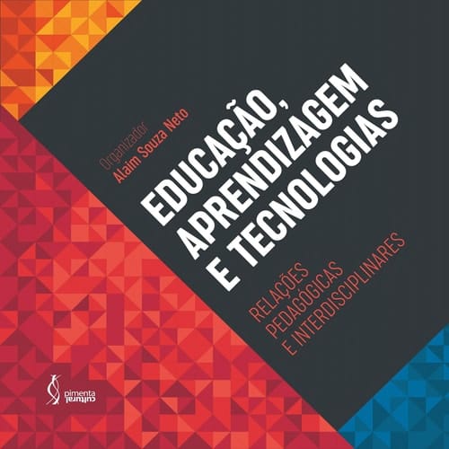 Educação, aprendizagem e tecnologias - relações pedagógicas e interdisciplinares