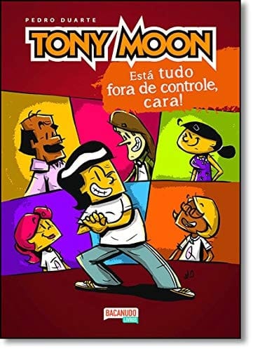 Tony Moon: Esta Tudo Fora de Controle, Cara!