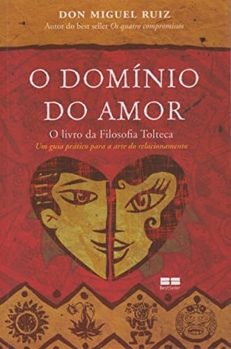 O domíno do amor guia práctico para a arte do relacionamento