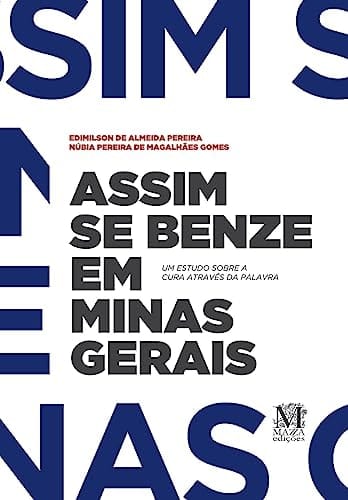 Assim se benze em Minas Gerais um estudo sobre a cura através da palavra