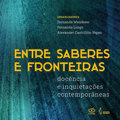 Entre saberes e fronteiras - docência e inquietações contemporâneas
