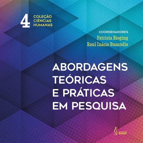 Abordagens teóricas e práticas em pesquisa. Coleção Ciências Humanas. V.4