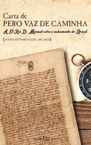 A carta de Pero Vaz de Caminha a El-Rei D. Manuel sobre o achamento do Brasil