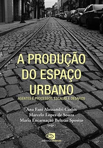 A produção do espaço urbano agentes e processos, escalas e desafios