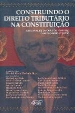 Construindo o direito tributário na Constituição uma análise da obra do Ministro Carlos Mário Velloso