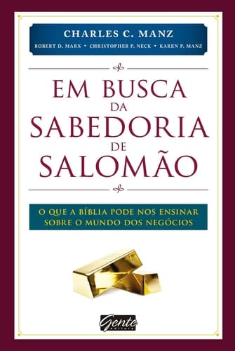 Em busca da sabedoria de Salomão - O que a Bíblia pode nos ensinar sobre o mundo dos negócios