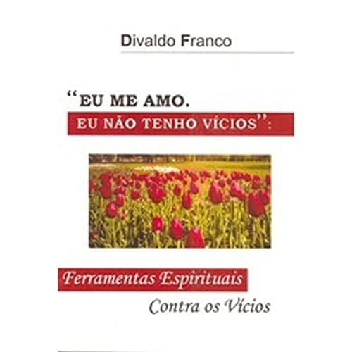 livro eu me amo eu no tenho vicio franco divaldo pe Ed. 2006