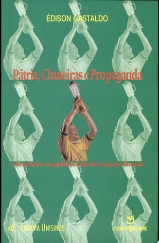 Pátria, chuteiras e propaganda o brasileiro na publicidade da Copa do Mundo