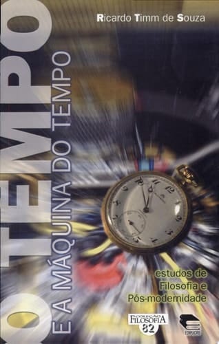 O tempo e a máquina do tempo: estudos de filosofia e pós-modernidade