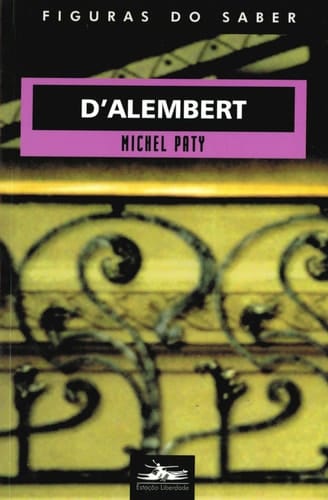 D'Alembert, ou, A razão físico-matemática no século do Iluminismo