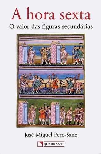 A hora sexta O valor das figuras secundárias