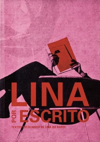 Lina por escrito textos escolhidos de Lina Bo Bardi, 1943-1991