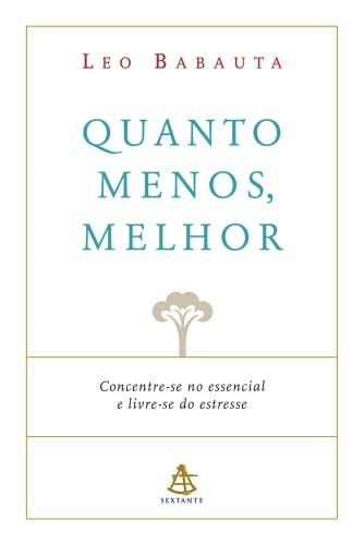 Quanto Menos, Melhor: Concentre-Se No Essencial E (Em Portugues do Brasil)