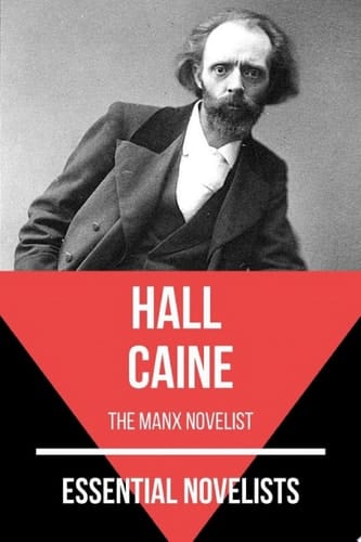 Essential Novelists - Hall Caine the Manx novelist
