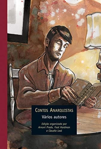 Contos anarquistas temas & textos da prosa libertária no Brasil (1890-1935)