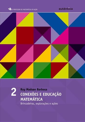 Conexões e educação matemática - Brincadeiras, explorações e ações - Vol 2