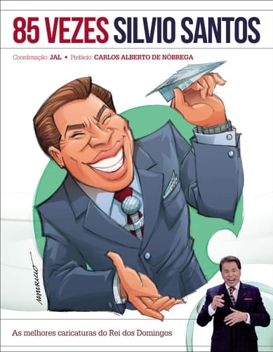 85 vezes Silvio Santos as melhores caricaturas do Rei dos Domingos