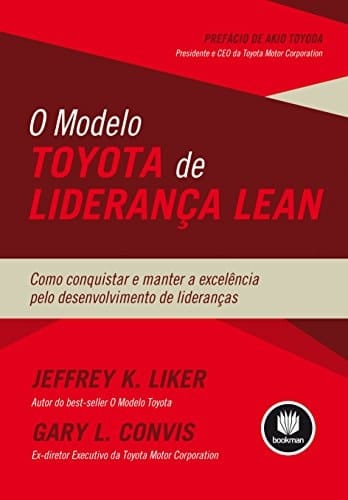 O Modelo Toyota de Liderança Lean Como Conquistar e Manter a Excelência pelo Desenvolvimento de Lideranças