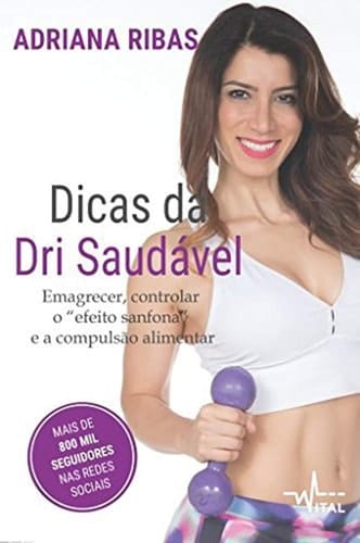 Emagrecer, controlar o efeito sanfona e a compulsão alimentar Dicas da Dri Saudável