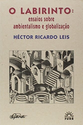 O labirinto ensaios sobre ambientalismo e globalizac̦ão