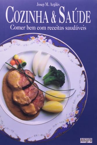 Cozinha & saúde comer bem com receitas saudáveis