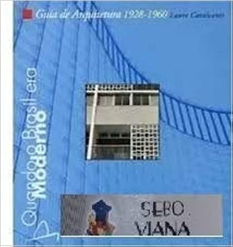 Quando o Brasil Era Moderno: Guia de Arquitetura 1928 - 1960