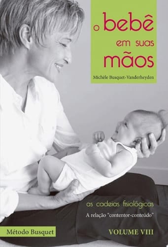 O bebê em suas mãos: método das cadeias fisiológicas