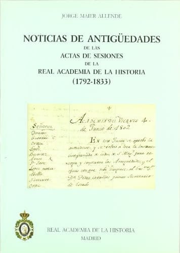 Noticias de Antig?edades de Actas de Sesiones R.A.H. (1792-1833)