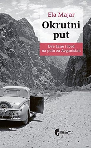 Okrutni put - dve žene i ford na putu za Avganistan