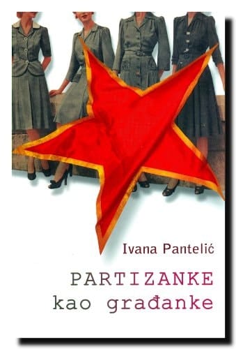 Partizanke kao građanke društvena emancipacija partizanki u Srbiji, 1945-1953