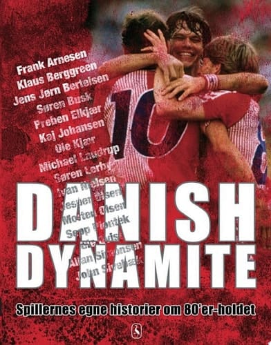 Danish Dynamite Spillernes egne historier om 80'er-holdet