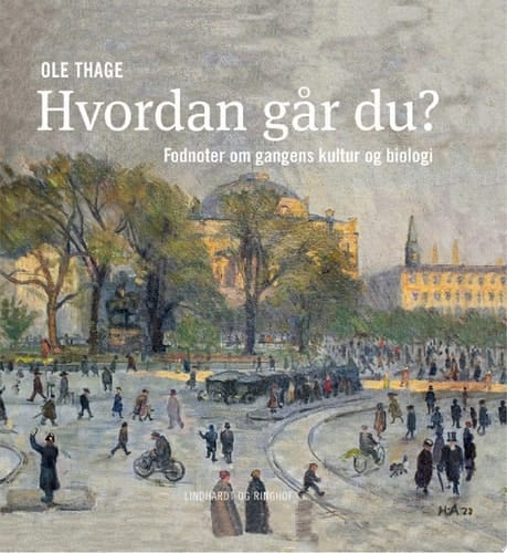 Hvordan går du? Fodnoter om gangens kultur og biologi