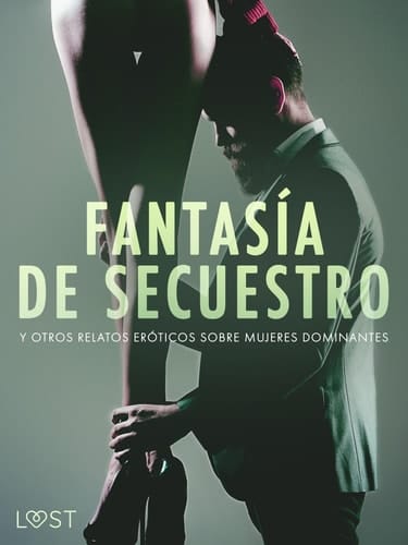 Fantasía de secuestro y otros relatos eróticos sobre mujeres dominantes
