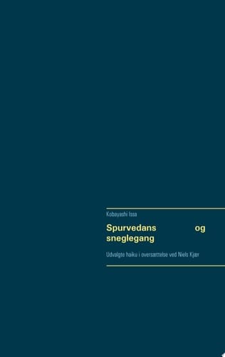 Spurvedans og sneglegang Udvalgte haiku i oversættelse ved Niels Kjær