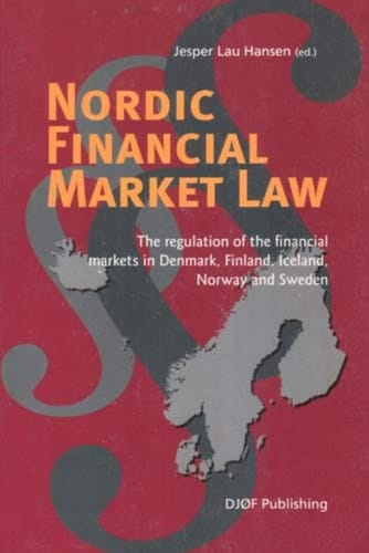 Nordic Financial Market Law The Regulation of the Financial Services in Denmark, Finland, Iceland, Norway and Sweden