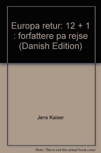 Europa retur 12 + 1 : forfattere på rejse