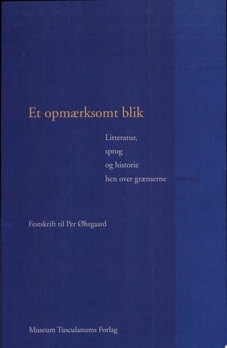 Et opmaerksomt blik litteratur, sprog og historie hen over graenserne : festskrift til Per Øhrgaard
