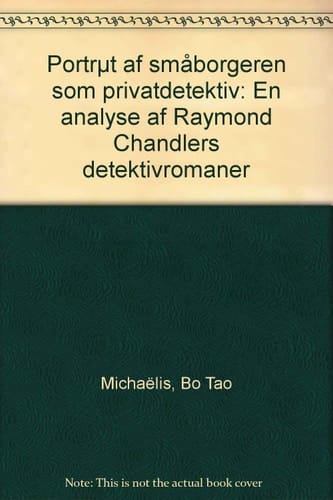Portræt af småborgeren som privatdetektiv en analyse af Raymond Chandlers detektivromaner