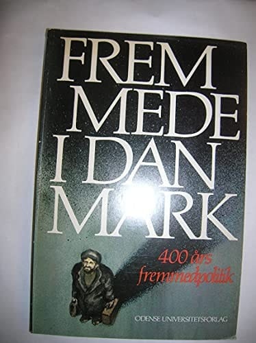 Fremmede i Danmark: 400 års fremmedpolitik (Odense University studies in history and social sciences) (Danish Edition)
