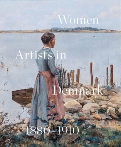 Women Artists in Denmark 1880-1910 In Search of the Modern