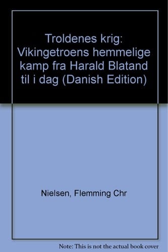 Troldenes krig vikingetroens hemmelige kamp fra Harald Blåtand til i dag